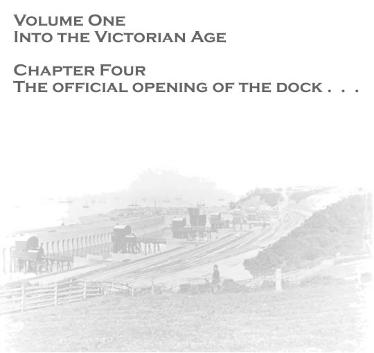 Volume One - Into the Victorian Age - The official opening of the docks . . . 