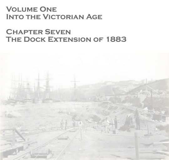 Volume One - Into the Victorian Age - The dock extension of 1883 . . . 