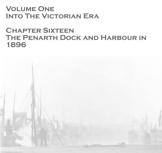 Volume One - Into the Victorian Age - The Penarth Dock and Harbour in 1896