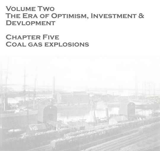 Volume Two - The Era of Optimism, Investment & Development - Coal gas explosions etc . . . 