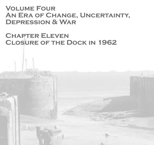 Penarth Dock - Volume Four - An Era of Change, Uncertainty, Depression & War - Closure of the dock in 1962 . . . 