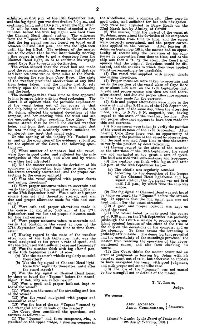 s.s. 'Topaze' - Report of the formal investigation held at the Town Hall, Cardiff, on the 31st day of December, 1903 . . . into the circumstances attending the stranding and loss of the British s.s. " Topaze, " of London, on the Ship Rocks, about 3&frac12; miles East of Port aux Basques, Newfoundland. page 2 of 2.