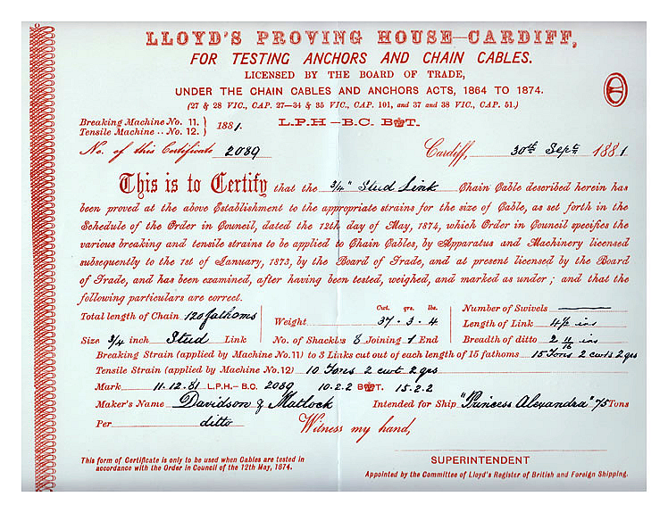 A Certificate of Test issued at the Lloyd's Proving House - Cardiff relating to a Stud Link Cable Chain, 120 fathoms long, issued on 30th September 1881 and intended for use on the vessel 'Princess Alexandra'.