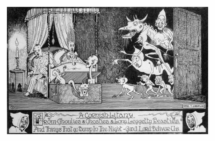 A Cornish Litany - From Ghoulies & Ghosties & Long Leggetty Beasties - And Things That Go Bump In The Night -&nbsp;Good Lord Deliver Us.
